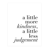 A Little More Kindness A Little Less Judgement (Print Only)