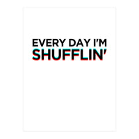 SHUFFLIN (Print Only)