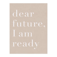 Dear Future I Am Ready Beige Motivational (Print Only)