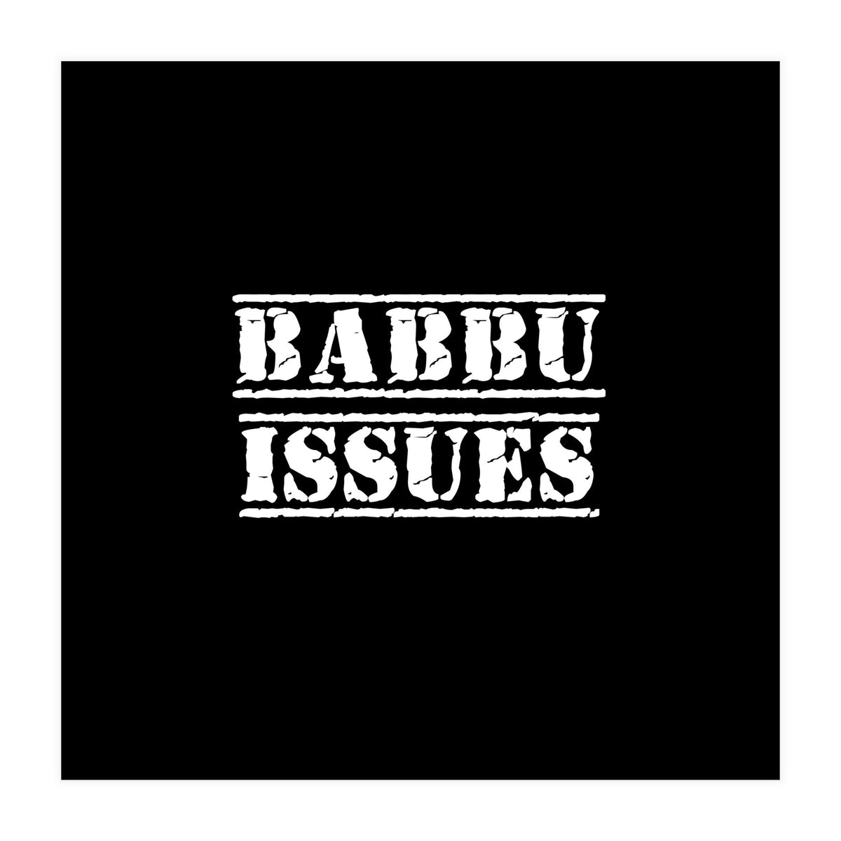 Babbu Issues - Italian daddy issues (Print Only)