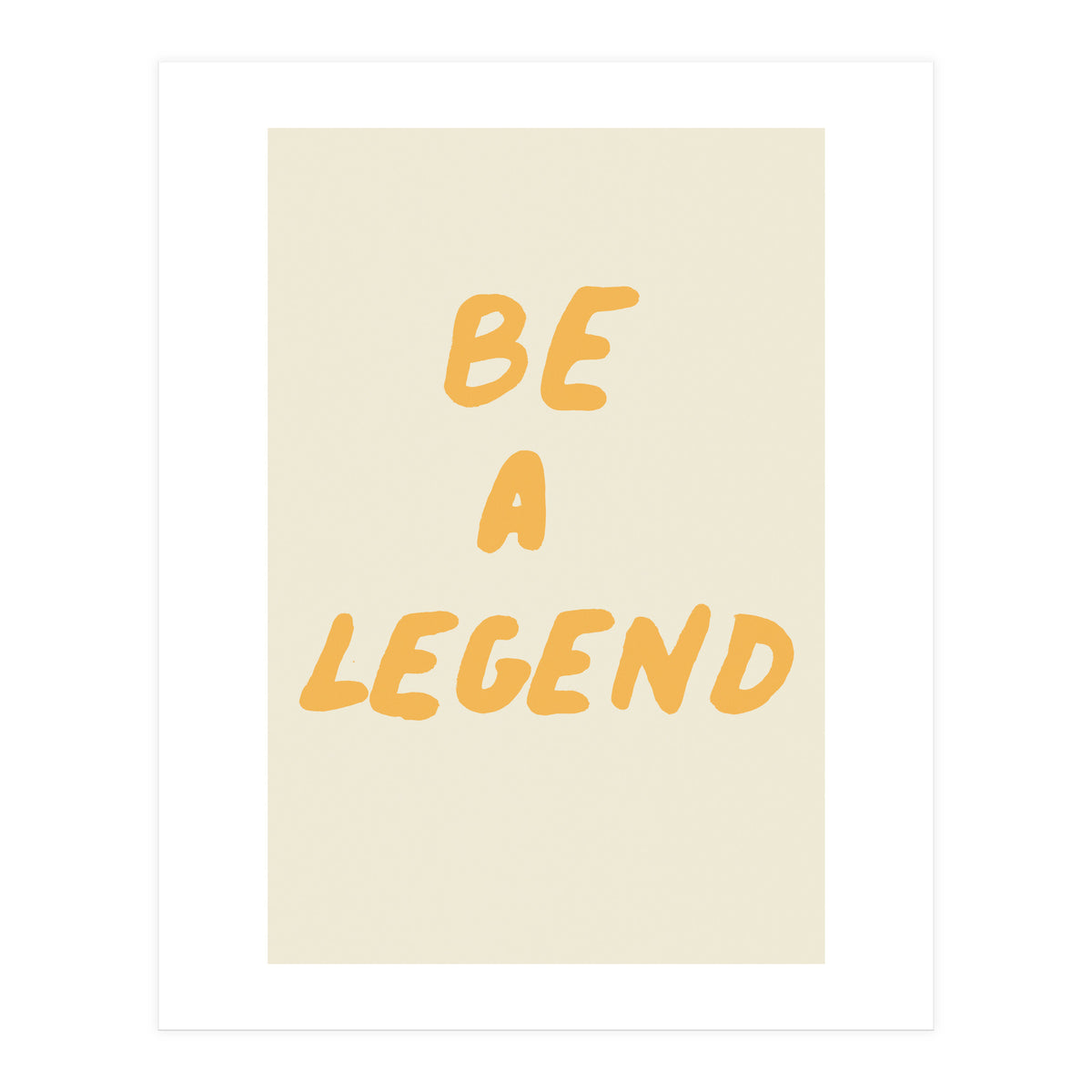 Be a Legend (Print Only)