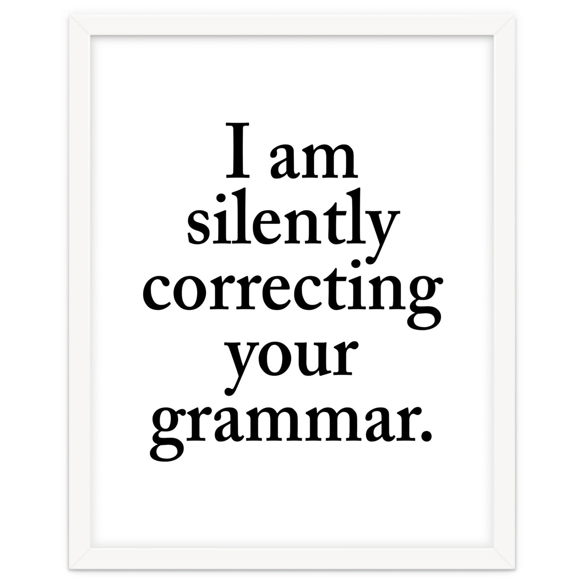 I Am Silently Correcting Your Grammar