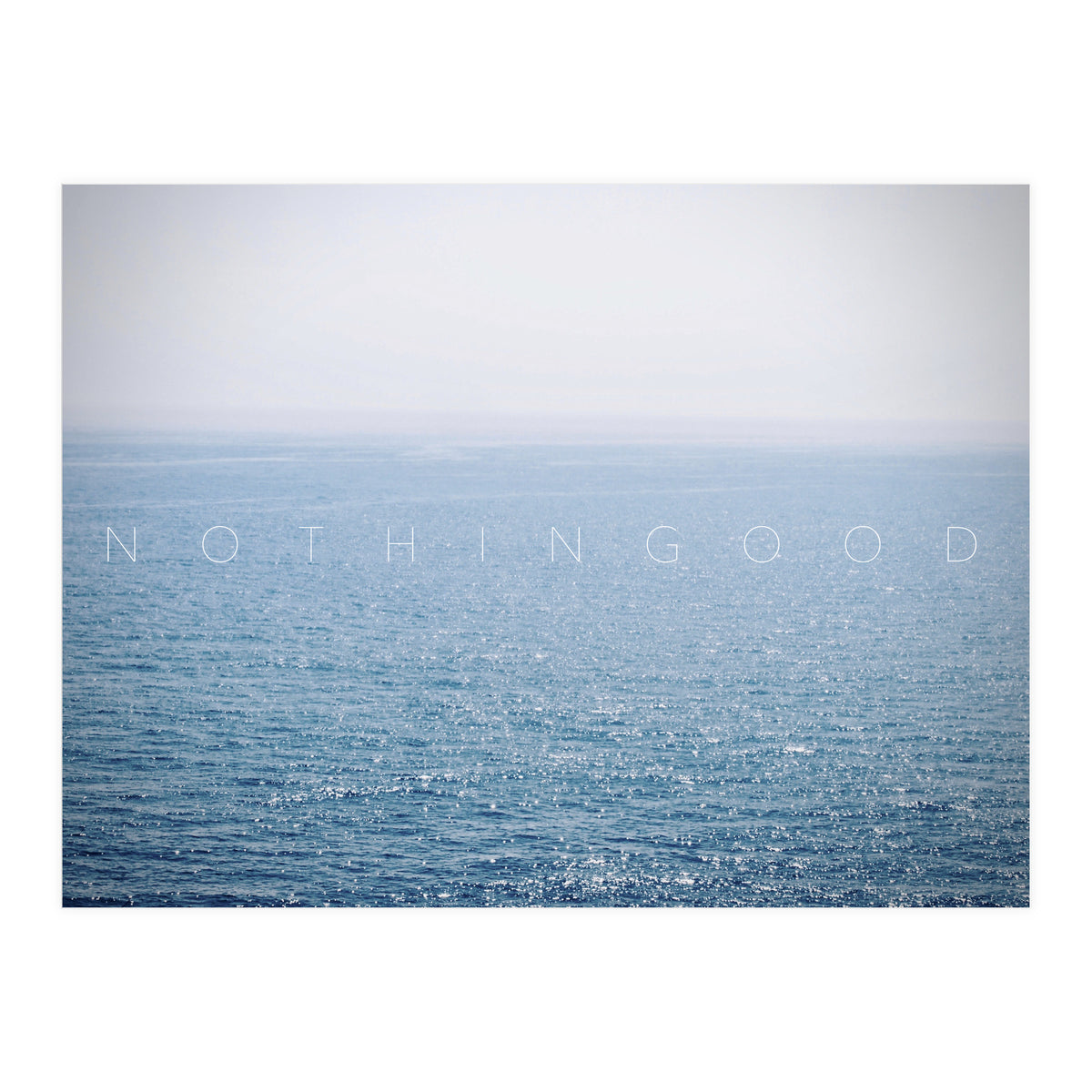 NOTHIGOOD - nothing is good - Photography (Print Only)