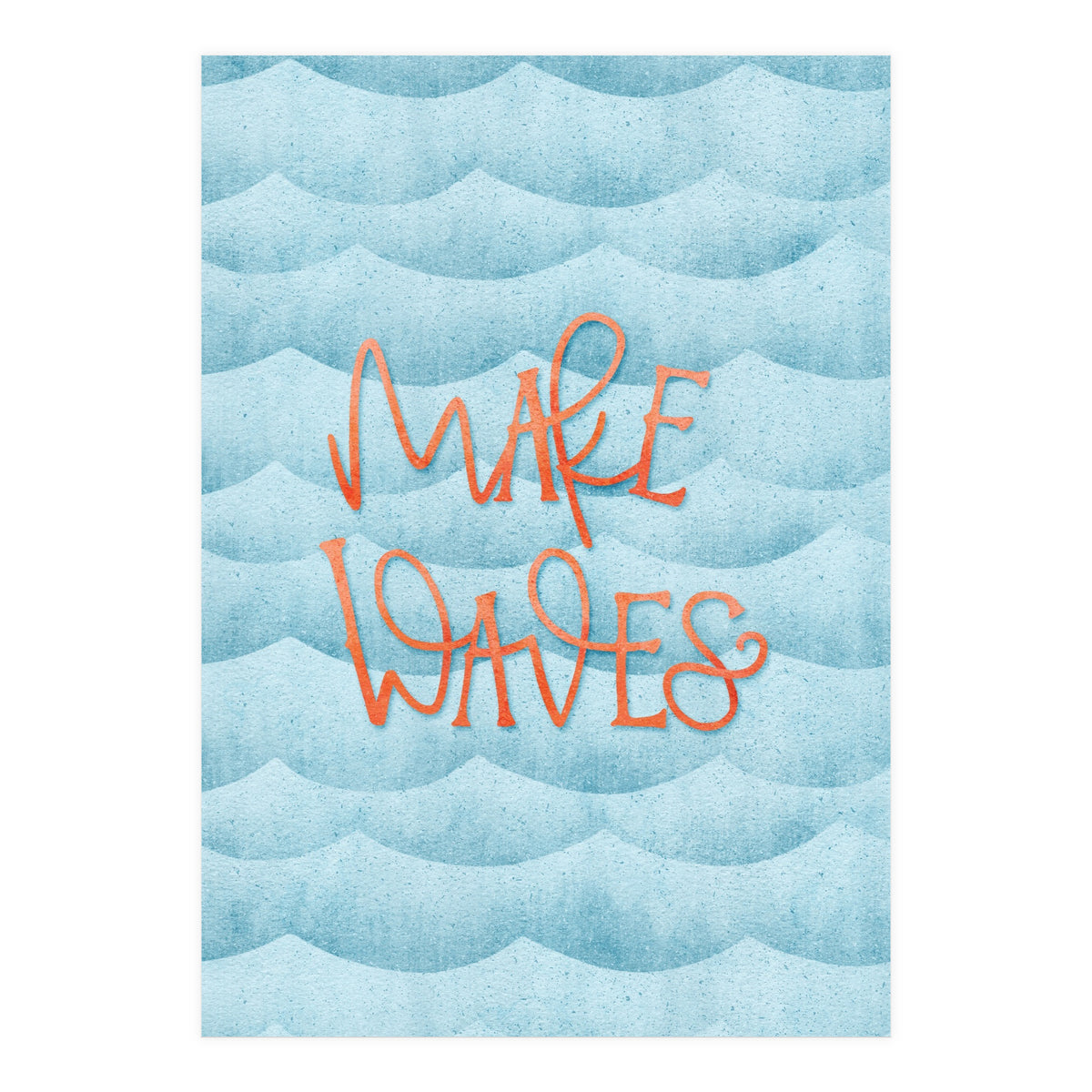Make Waves (Print Only)
