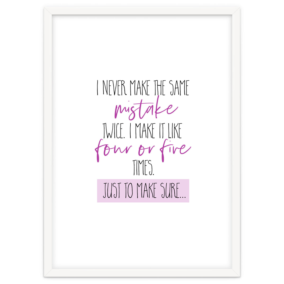 I never make the same mistake twice