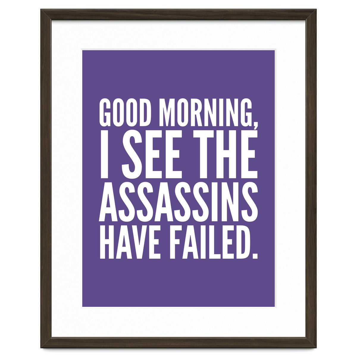 Good Morning I See The Assasins Have Failed Ultra Violet