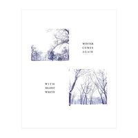WINTER COMES AGAIN WITH SILENT WHITE (Print Only)