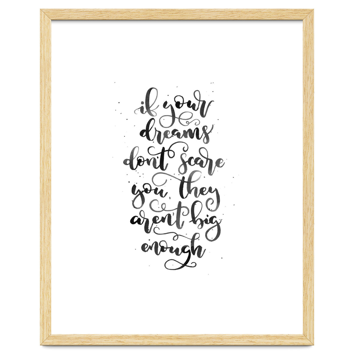 If Your Dreams Don't Scare Yo They Aren't Big Enough