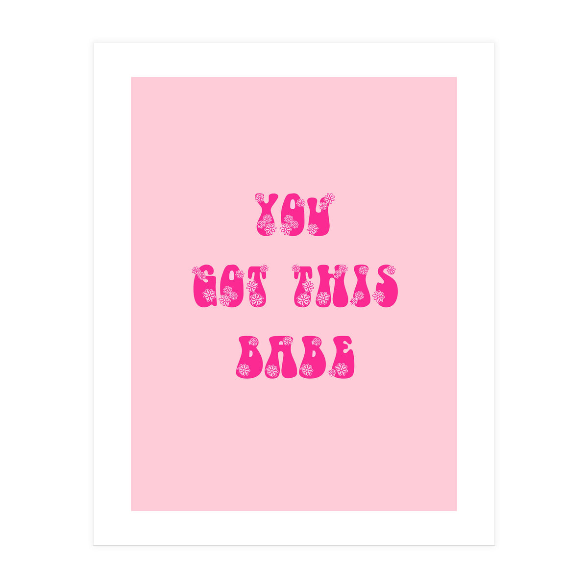 You Got This Babe (Print Only)