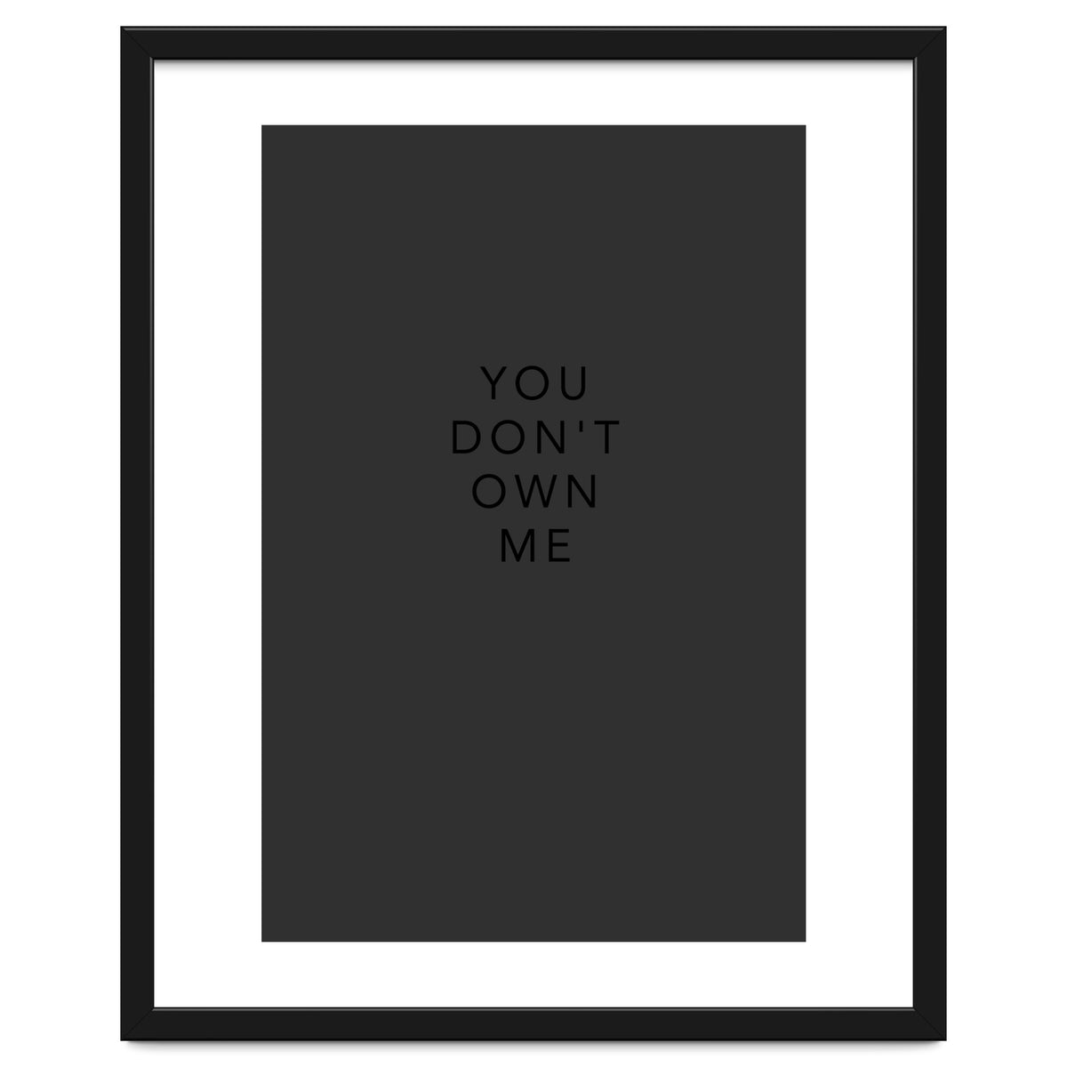 YOU DON’T OWN ME