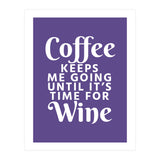 Coffee Keeps Me Going Until It's Time For Wine Ultra Violet (Print Only) thumbnail