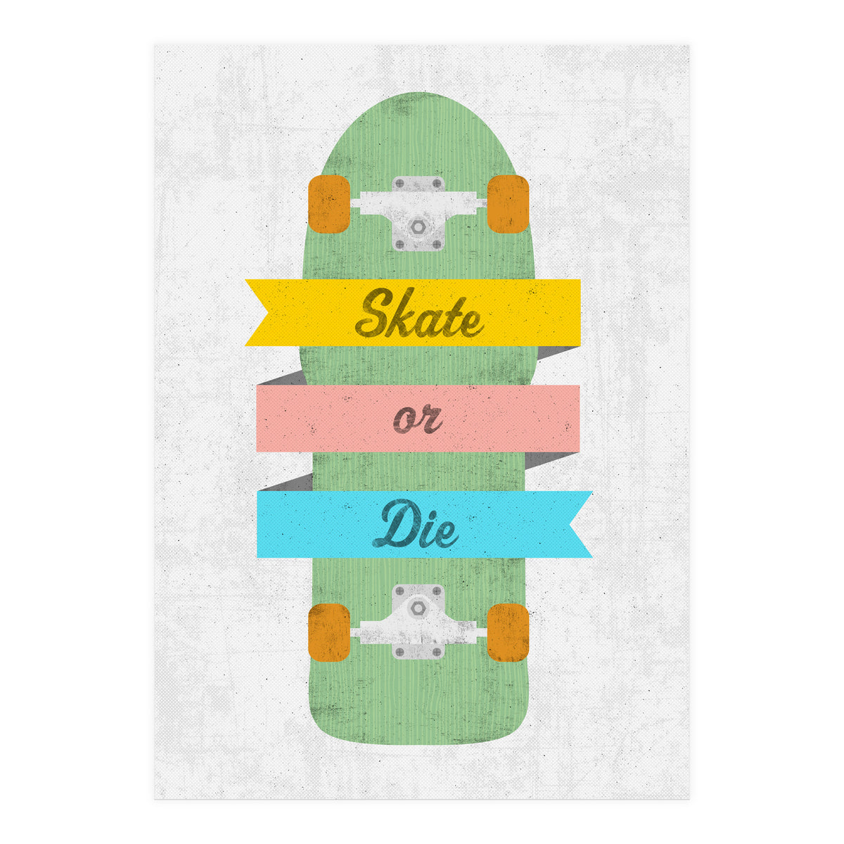 Skate Or Die (Print Only)