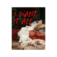 I Want It All (Print Only)