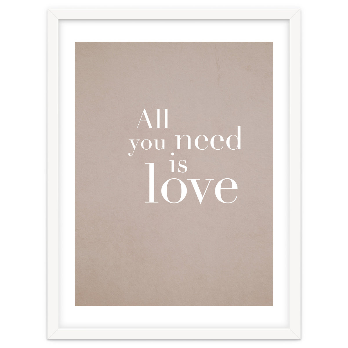 All You Need Is Love