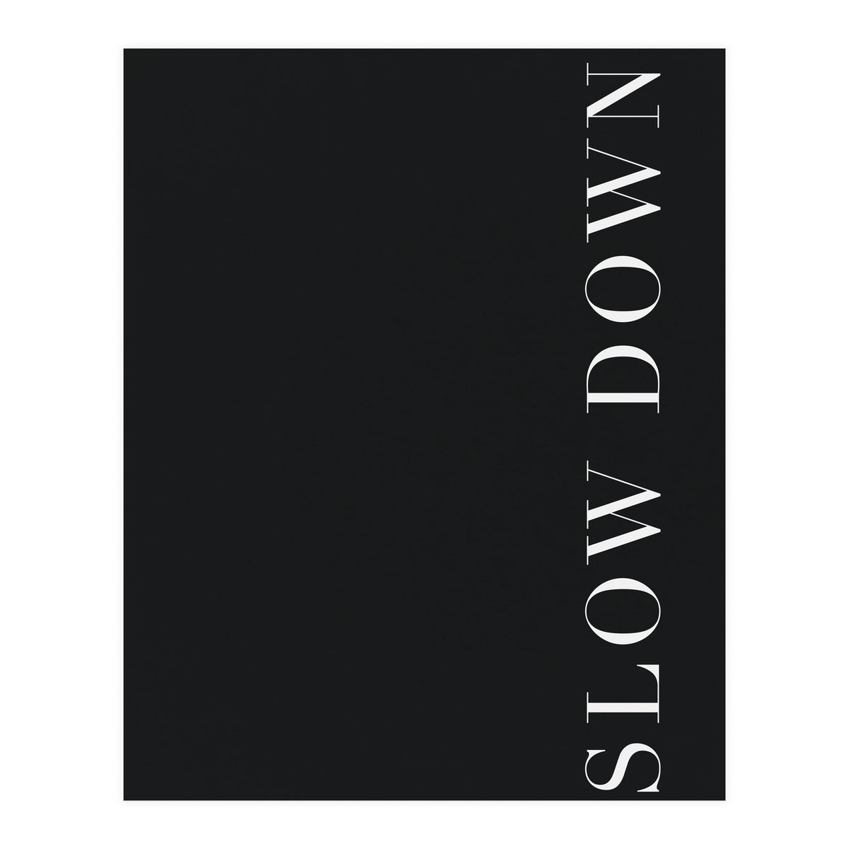 Slow Down Black (Print Only)