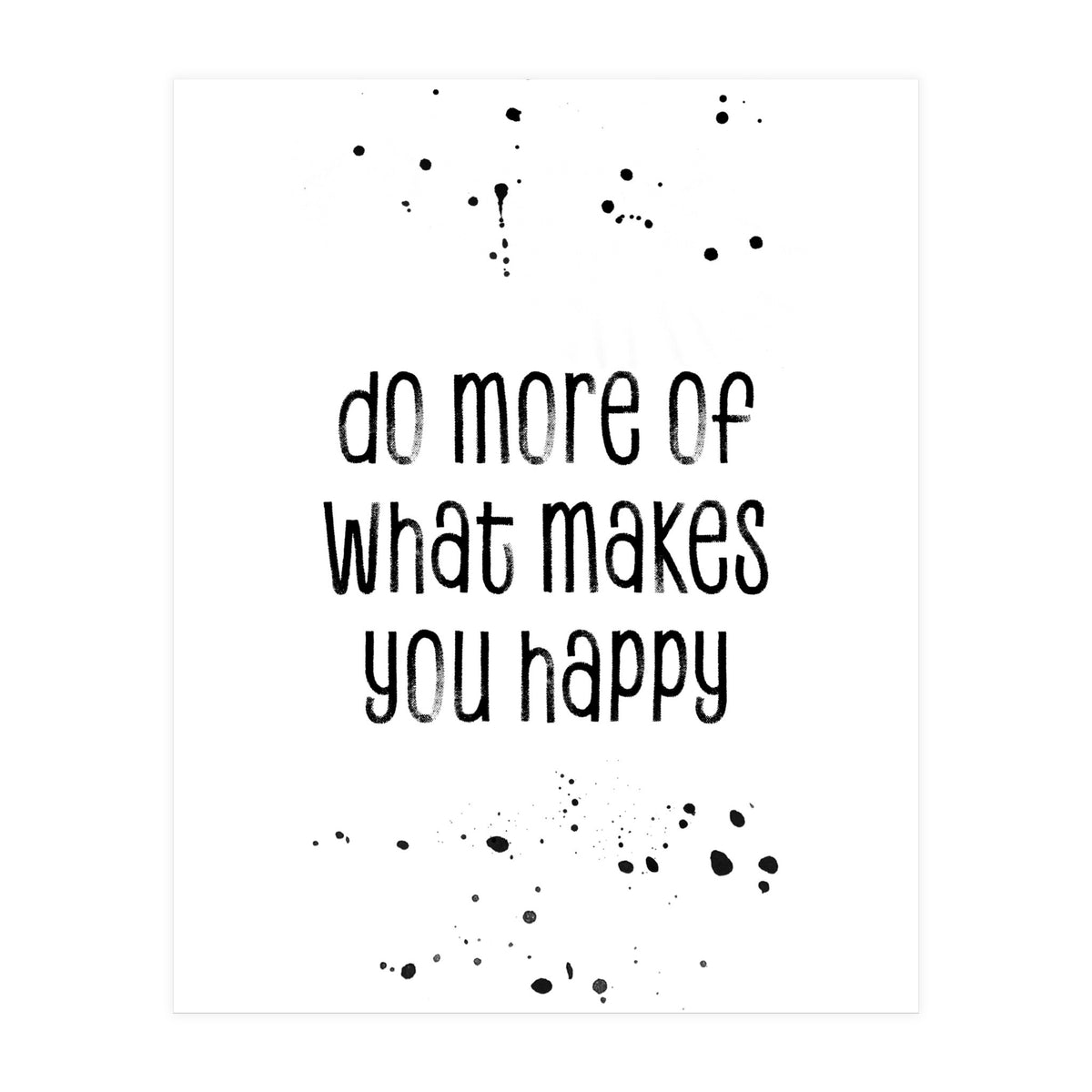 TEXT ART Do more of what makes you happy (Print Only)