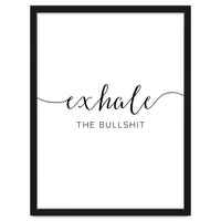 Exhale The Bullshit