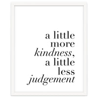 A Little More Kindness A Little Less Judgement