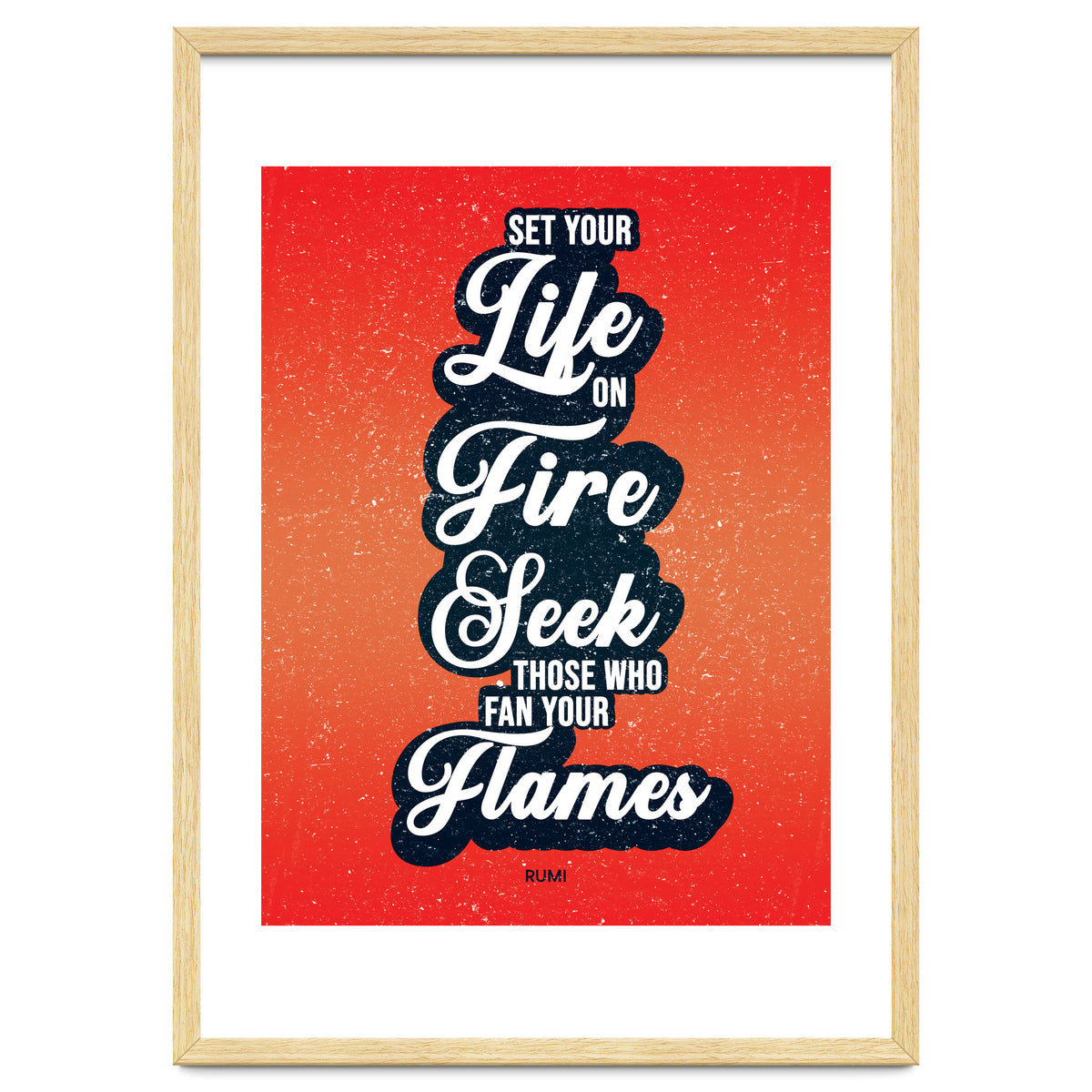 Set Your Life On Fire - Rumi Quote Typography
