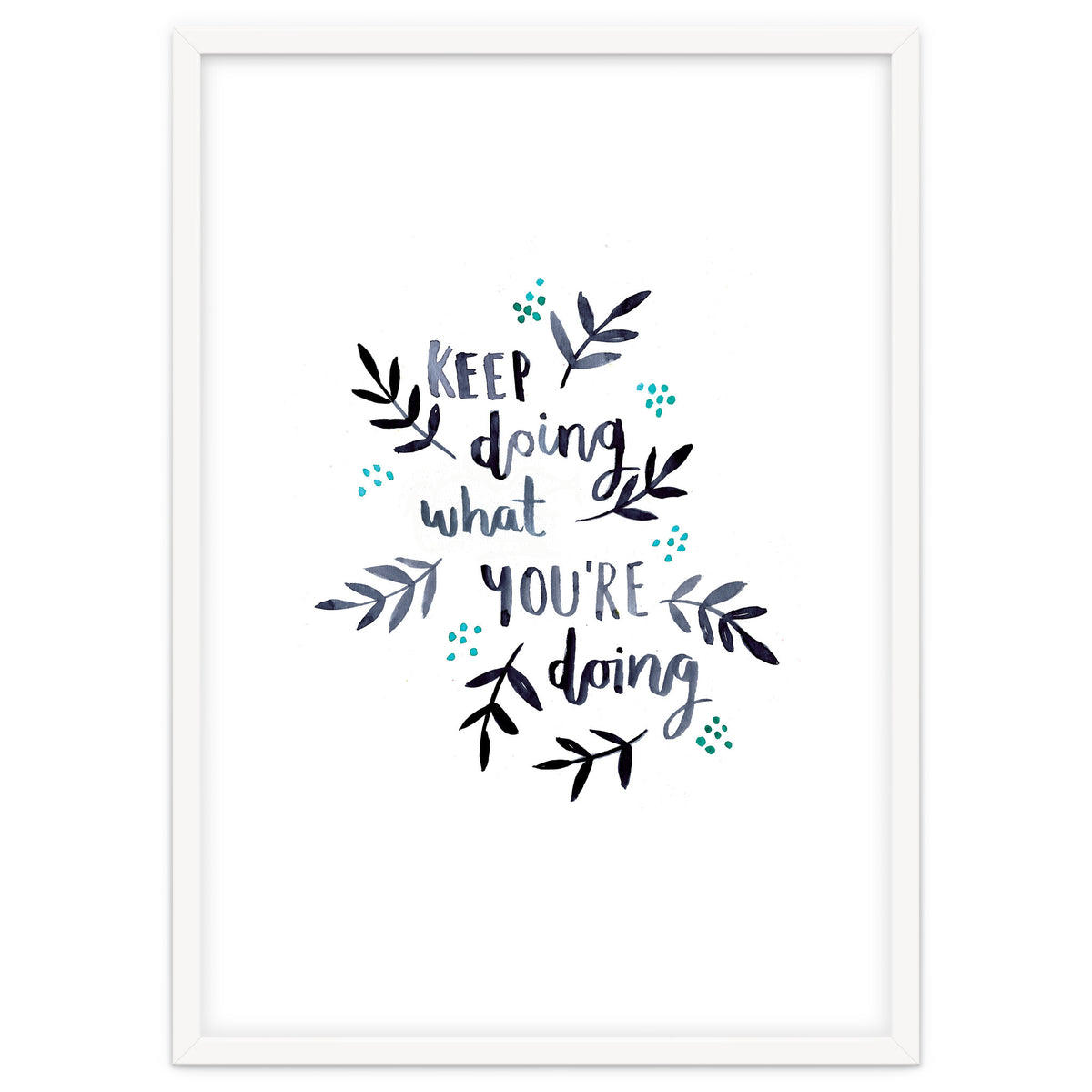 Keep Doing What You're Doing