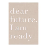 Dear Future I Am Ready Beige Motivational (Print Only)
