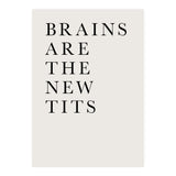 Brains Are The New Tits (Print Only) thumbnail