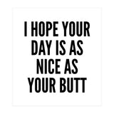 I Hope Your Day Is As Nice As Your Butt (Print Only) thumbnail