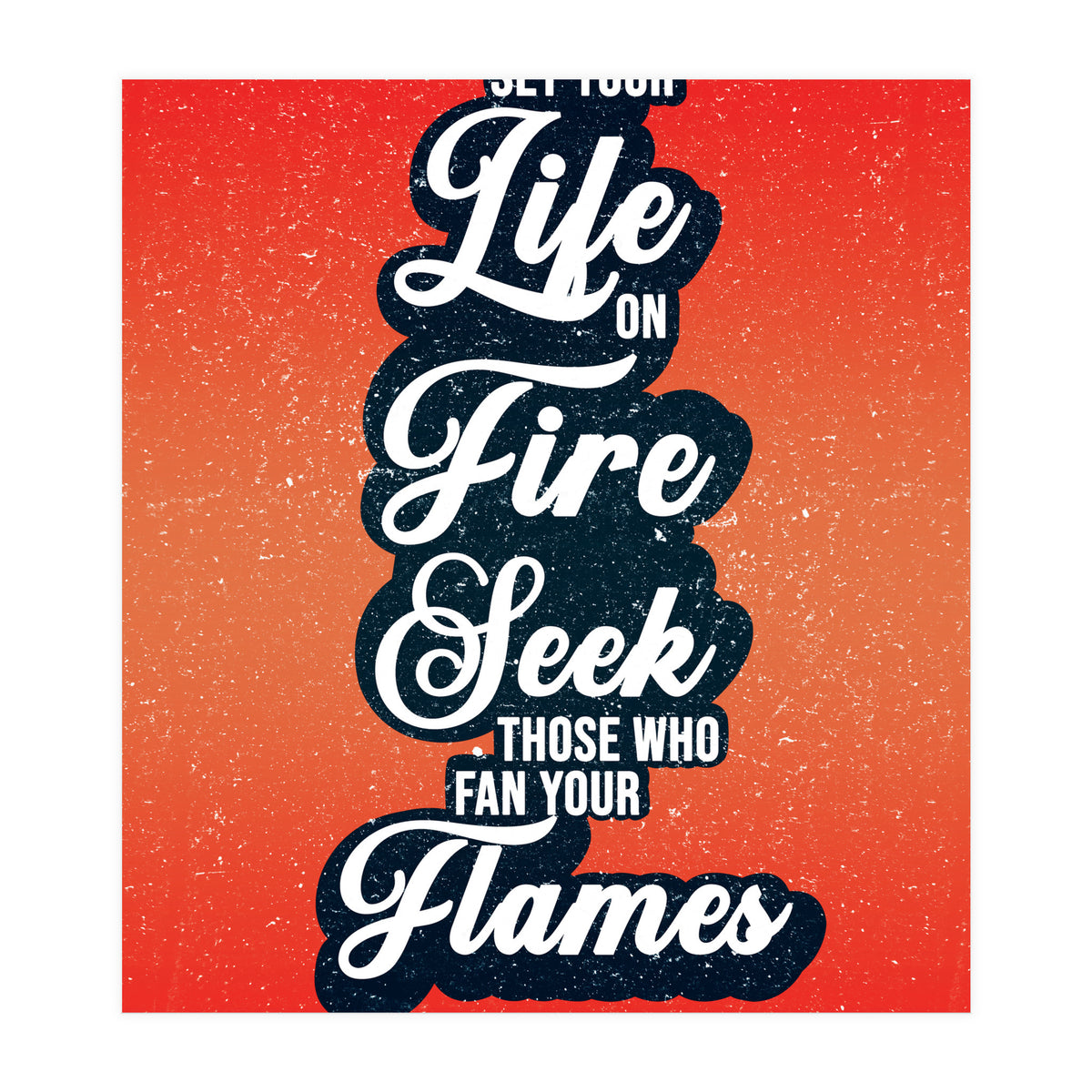 Set Your Life On Fire - Rumi Quote Typography (Print Only)