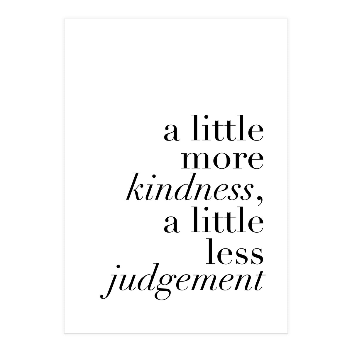 A Little More Kindness A Little Less Judgement (Print Only)