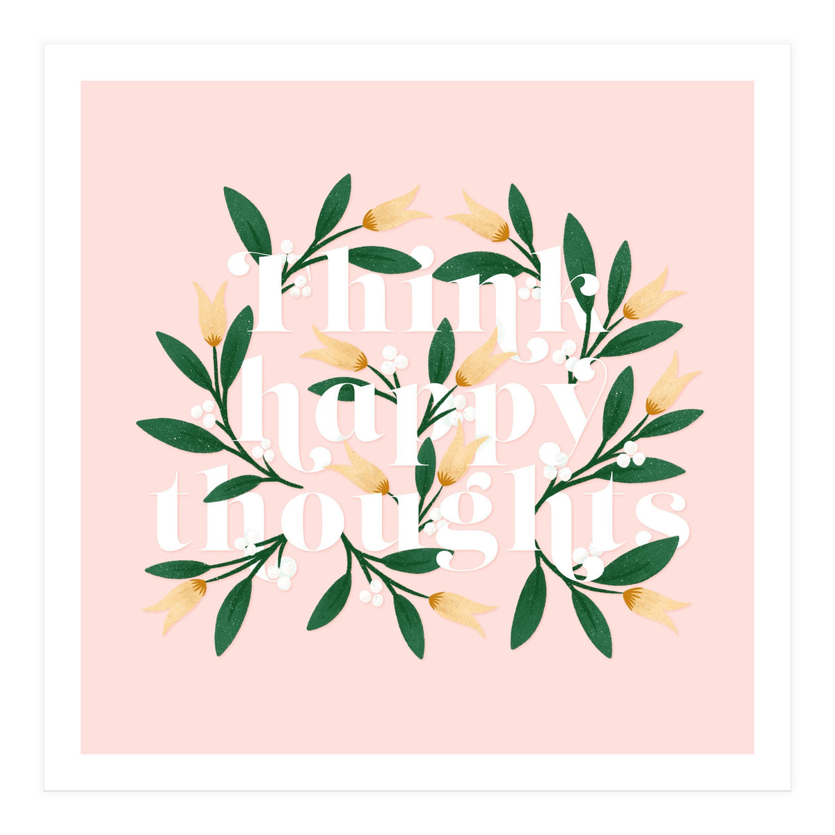 Think Happy Thoughts (Print Only)