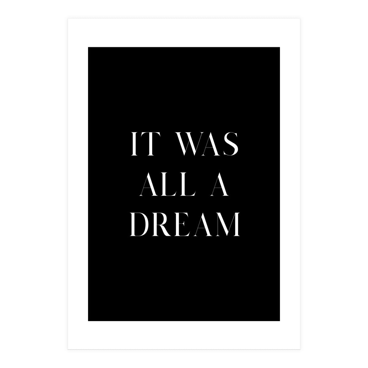 It Was All A Dream (Print Only)