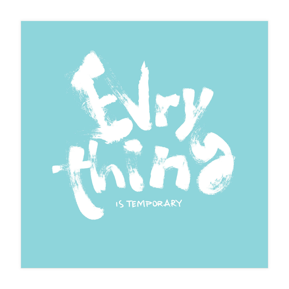Everything Is Temporary (Print Only)