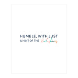 Humble, With Just A Hint Of The Kardashians (Print Only) thumbnail