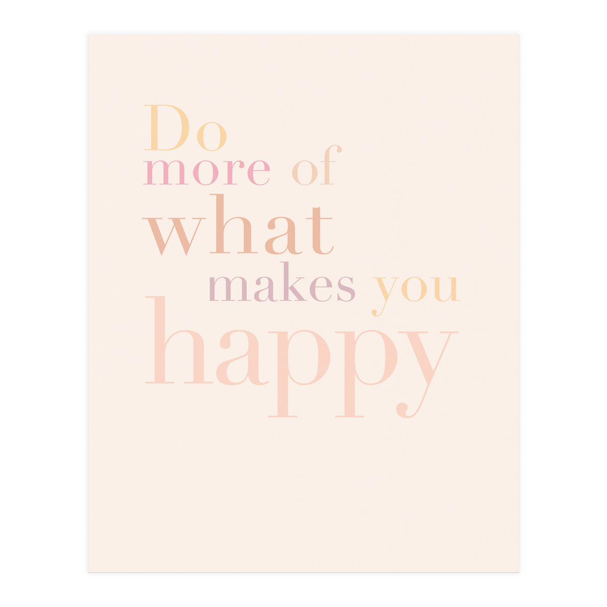 Do More Of What Makes You Happy, Pastel (Print Only)