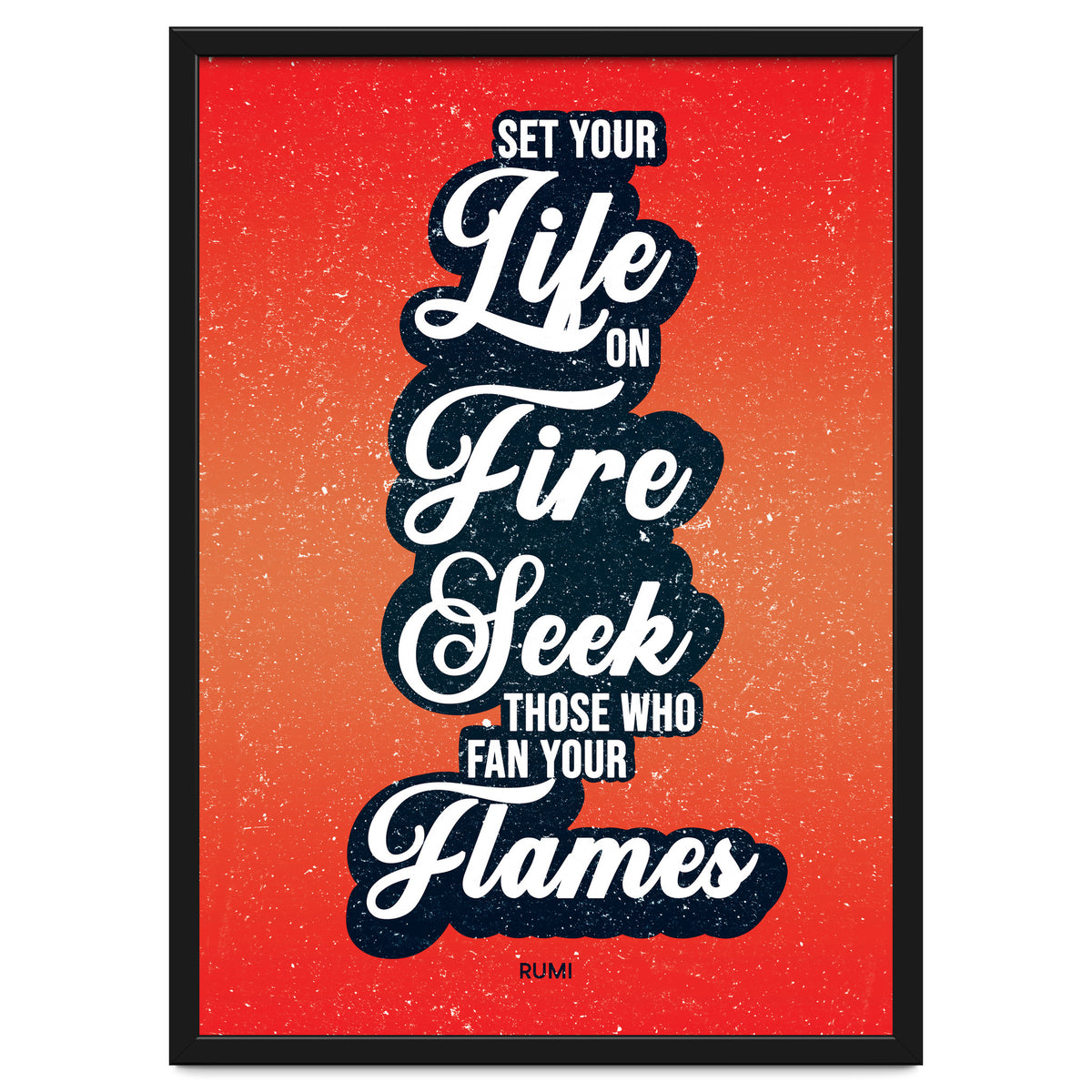 Set Your Life On Fire - Rumi Quote Typography