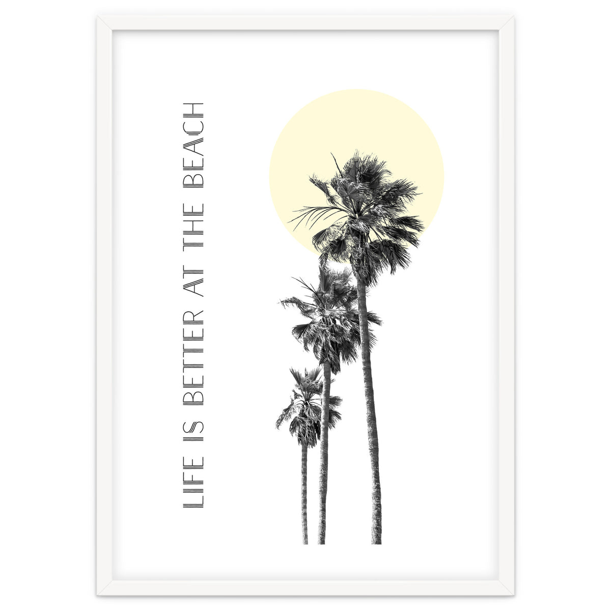 Life is better at the beach | palm trees