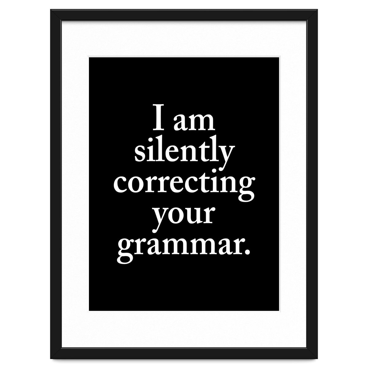 I Am Silently Correcting Your Grammar Black