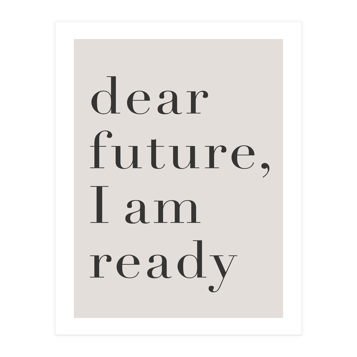 Dear Future I Am Ready Motivational (Print Only)