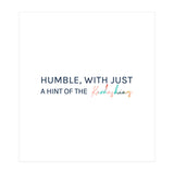 Humble, With Just A Hint Of The Kardashians (Print Only) thumbnail