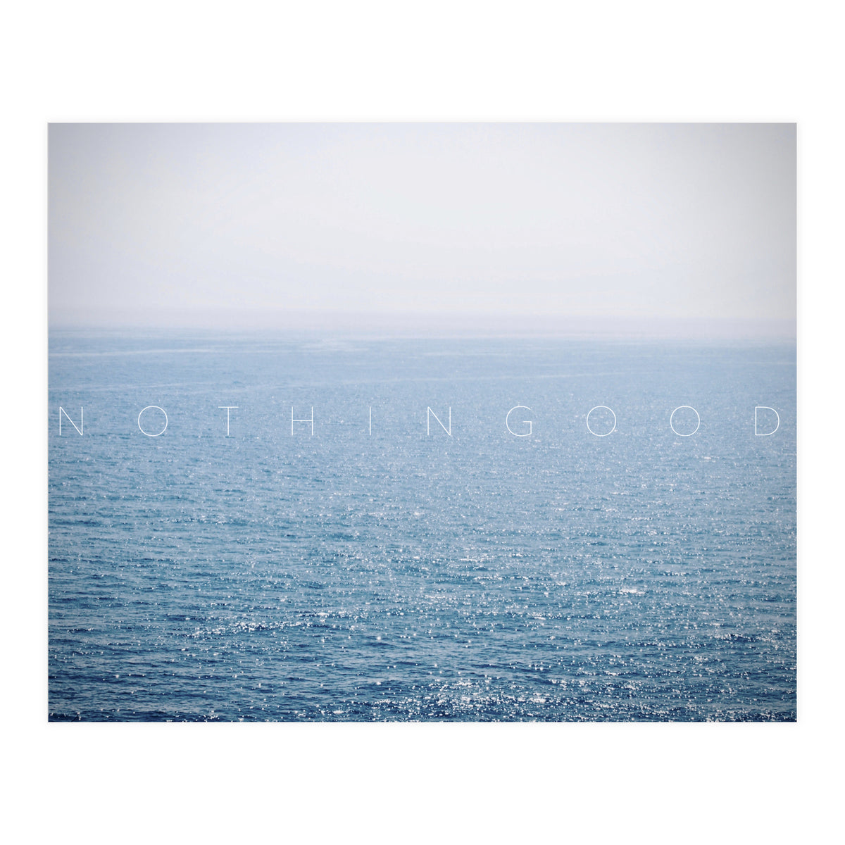 NOTHIGOOD - nothing is good - Photography (Print Only)
