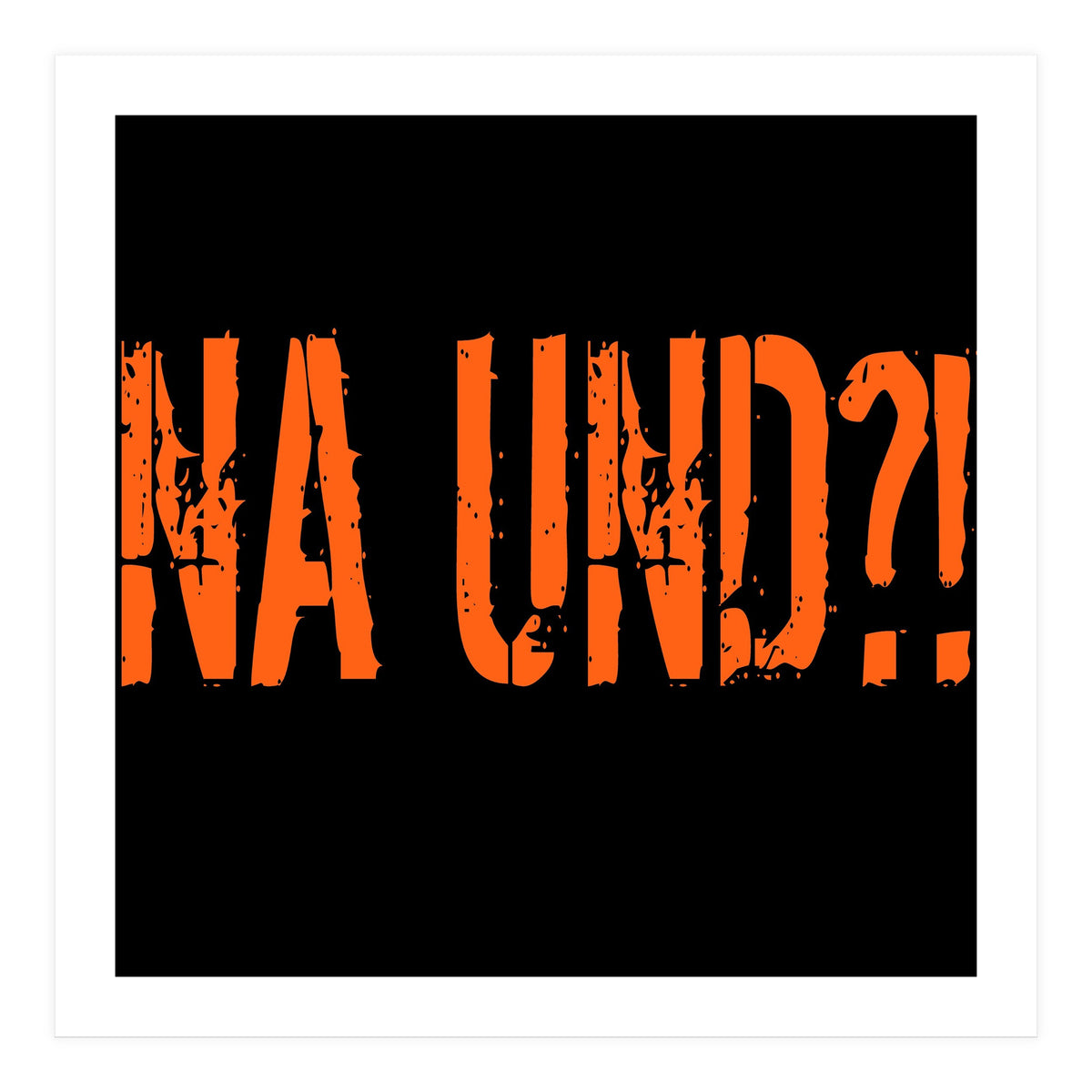 Na Und?! So what?! (Print Only)
