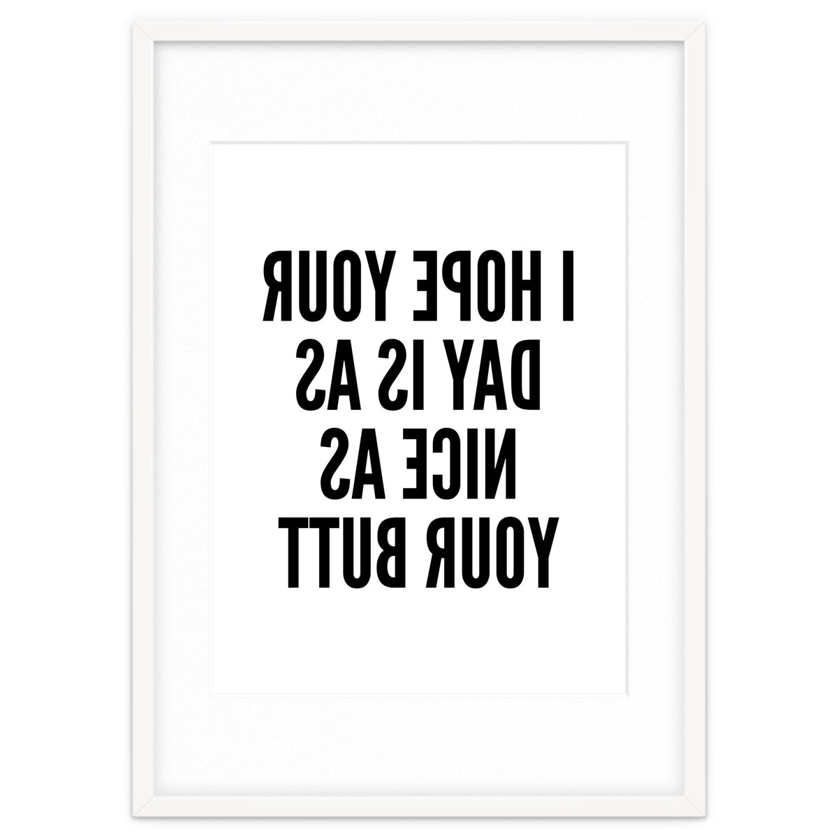 I Hope Your Day Is As Nice As Your Butt Mirror