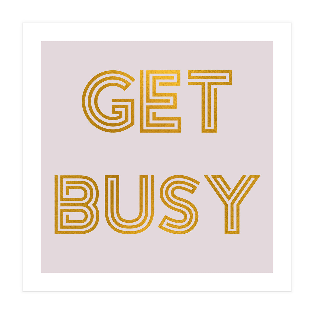 Get Busy  (Print Only)