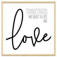 Together we built a life we love