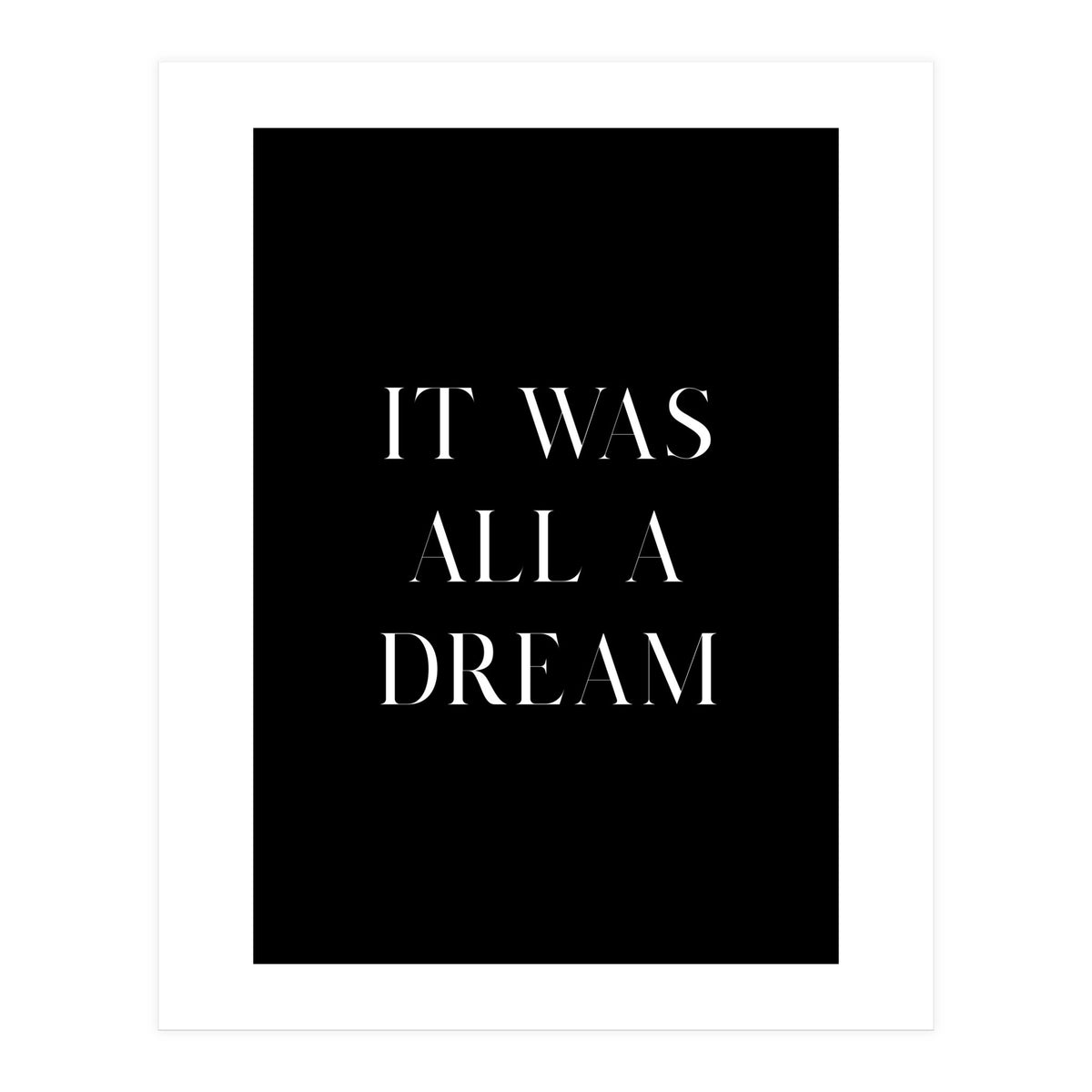 It Was All A Dream (Print Only)