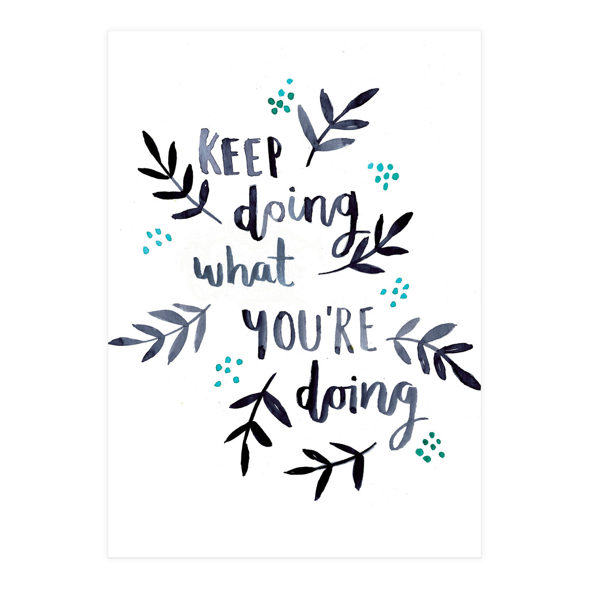 Keep Doing What You're Doing (Print Only)