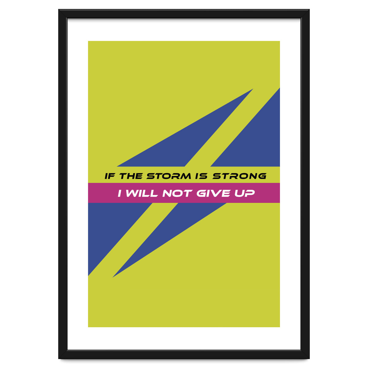 Modern Geometric Minimalist Typography If The Storm Is Strong I Will Not Give Up