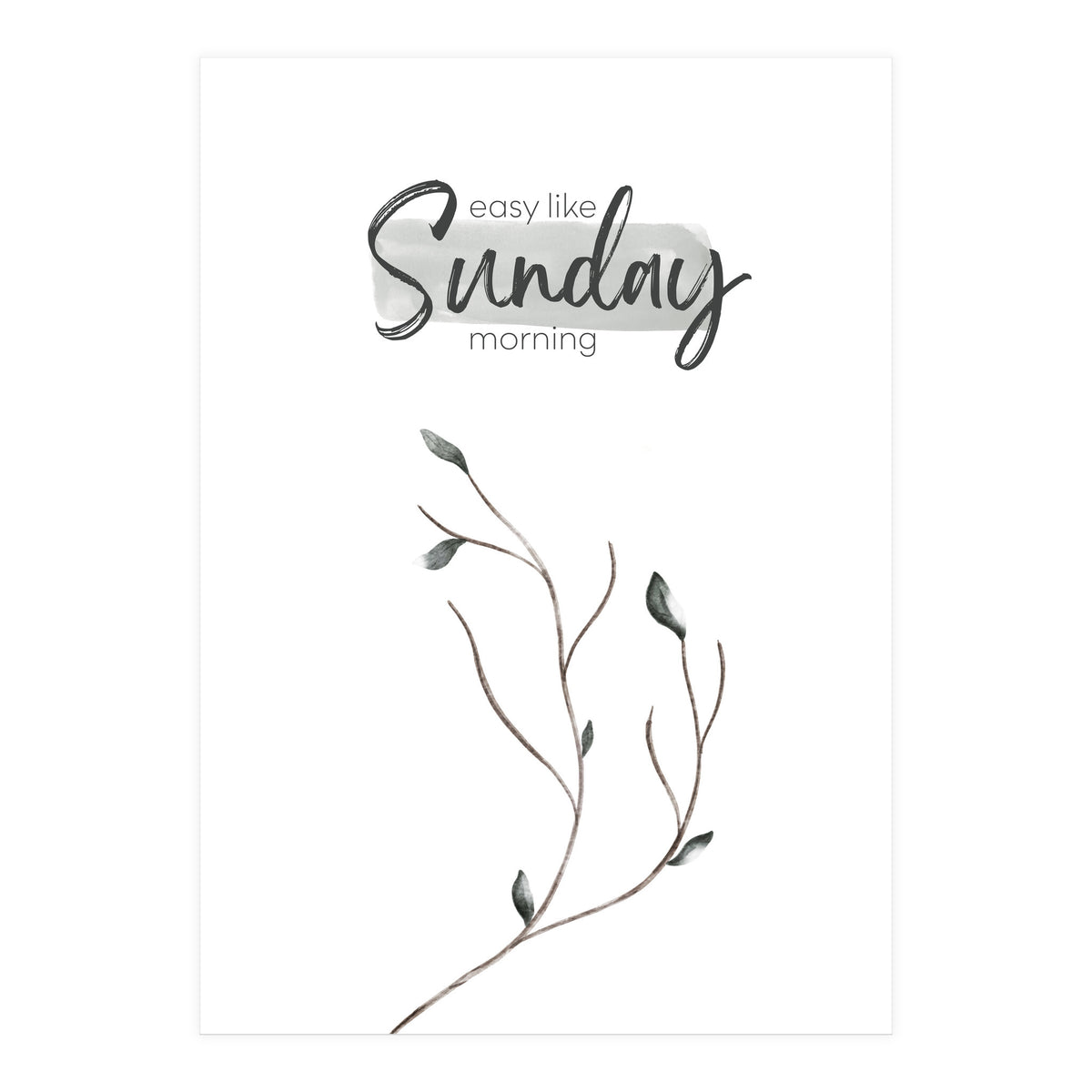 Easy like Sunday morning (Print Only)