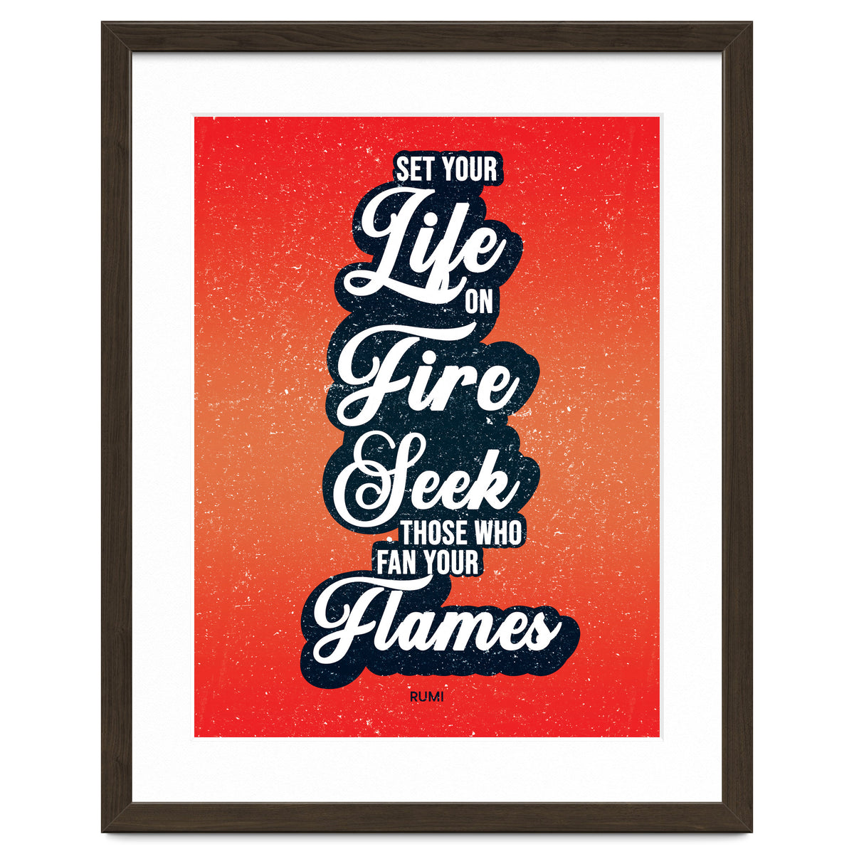 Set Your Life On Fire - Rumi Quote Typography