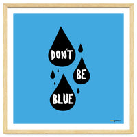 Don't Be Blue